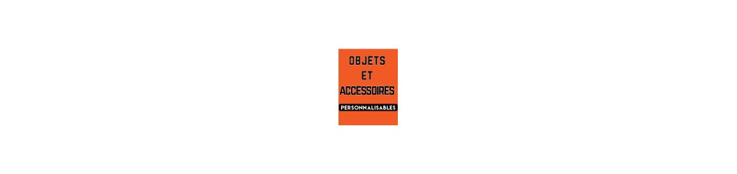 objets-et-accessoires-personnalisables